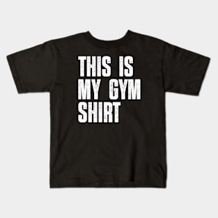 This is my gym shirt Kids T-Shirt